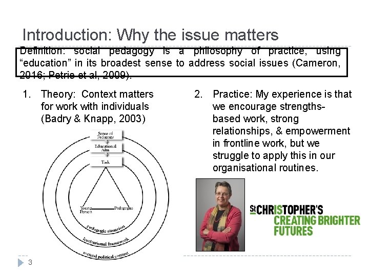 Introduction: Why the issue matters Definition: social pedagogy is a philosophy of practice, using