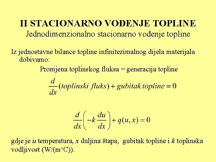 II STACIONARNO VOĐENJE TOPLINE Jednodimenzionalno stacionarno vođenje topline Iz jednostavne bilance topline infinitezimalnog dijela