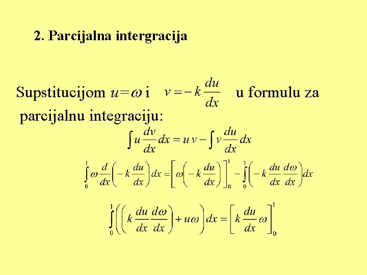 2. Parcijalna intergracija Supstitucijom u= i parcijalnu integraciju: u formulu za 