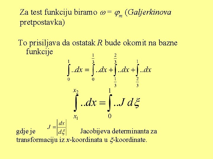 Za test funkciju biramo = m (Galjerkinova pretpostavka) To prisiljava da ostatak R bude