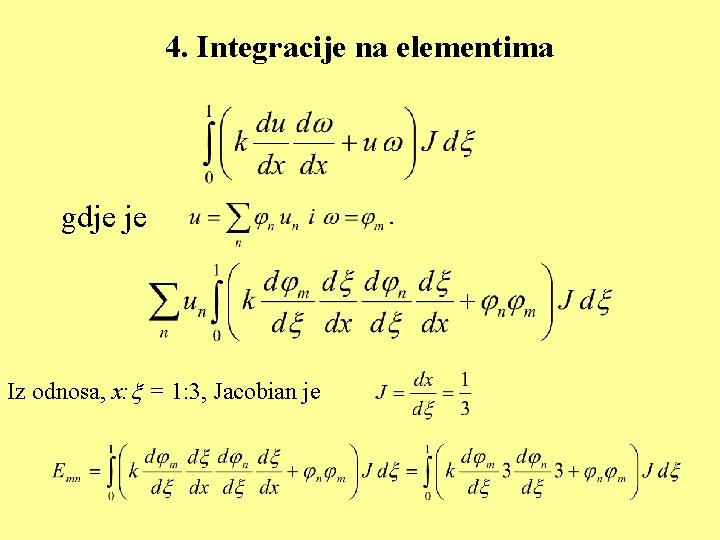 4. Integracije na elementima gdje je Iz odnosa, x: = 1: 3, Jacobian je