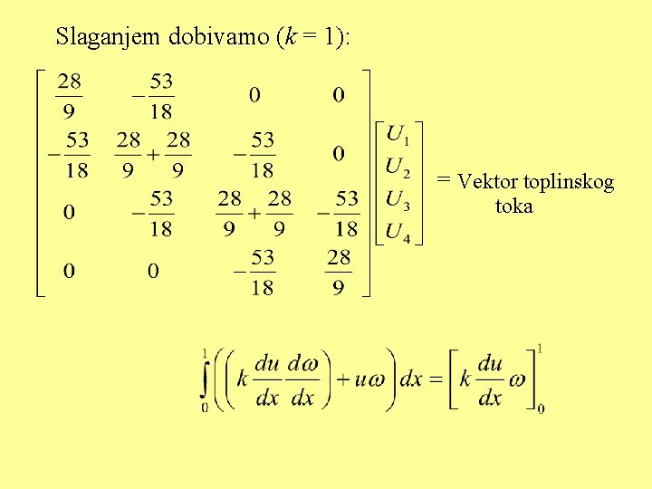 Slaganjem dobivamo (k = 1): = Vektor toplinskog toka 