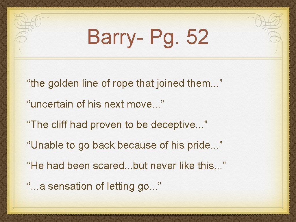 Barry- Pg. 52 “the golden line of rope that joined them. . . ”
