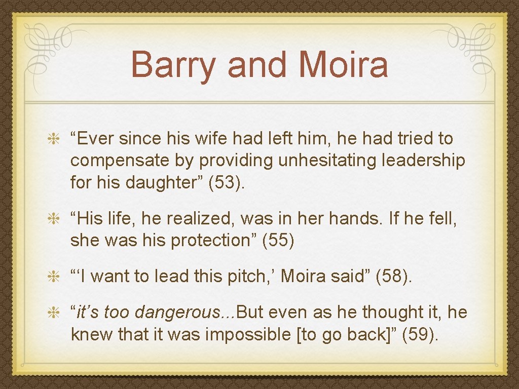 Barry and Moira “Ever since his wife had left him, he had tried to