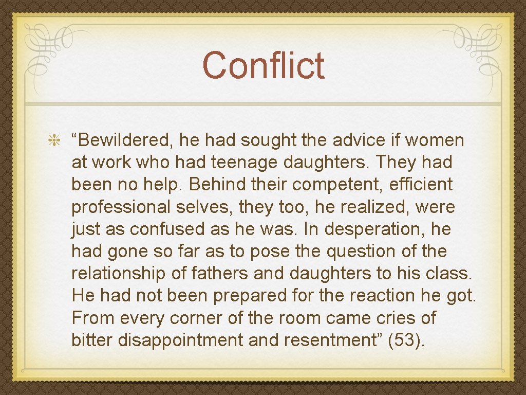 Conflict “Bewildered, he had sought the advice if women at work who had teenage
