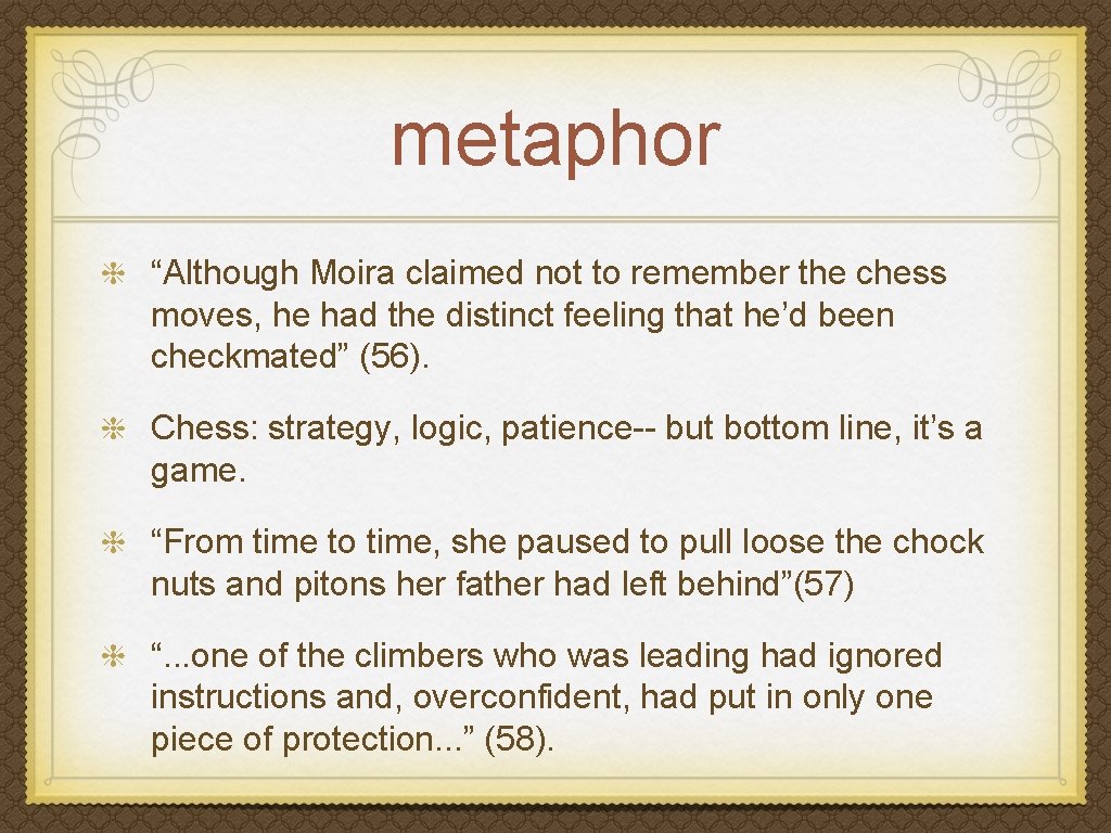 metaphor “Although Moira claimed not to remember the chess moves, he had the distinct