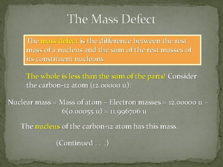 The Mass Defect The mass defect is the difference between the rest mass of