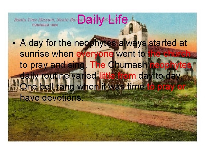 Daily Life • A day for the neophytes always started at sunrise when everyone