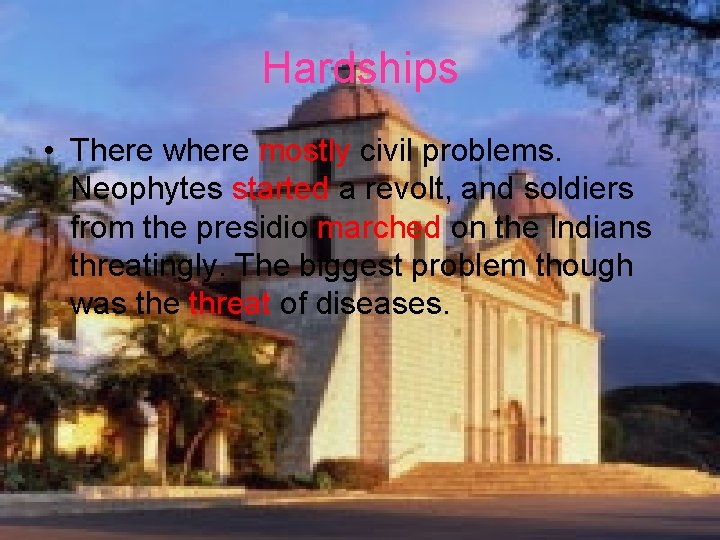 Hardships • There where mostly civil problems. Neophytes started a revolt, and soldiers from