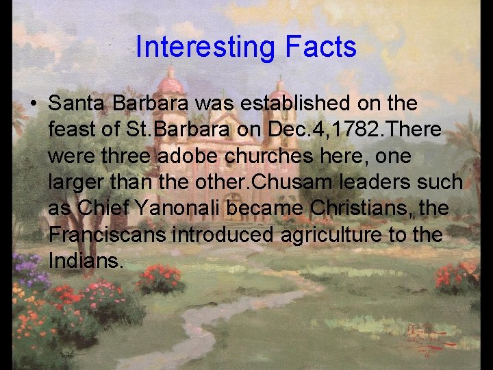 Interesting Facts • Santa Barbara was established on the feast of St. Barbara on