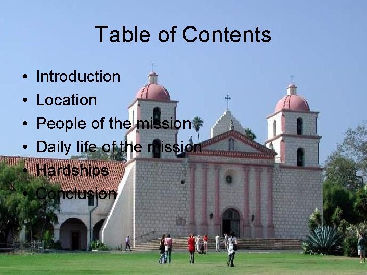 Table of Contents • • • Introduction Location People of the mission Daily life