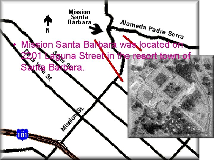  • Mission Santa Barbara was located on 2201 Laguna Street in the resort