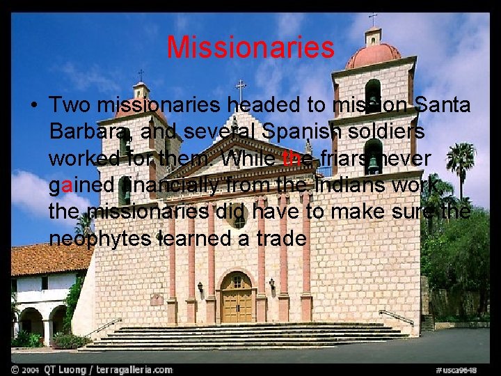 Missionaries • Two missionaries headed to mission Santa Barbara, and several Spanish soldiers worked