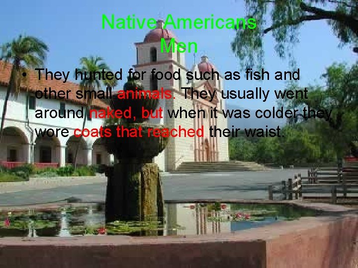 Native Americans Men • They hunted for food such as fish and other small