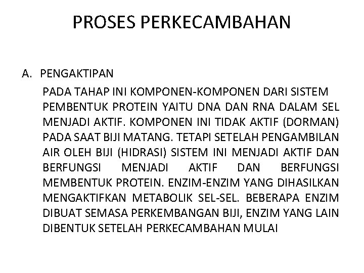 PROSES PERKECAMBAHAN A. PENGAKTIPAN PADA TAHAP INI KOMPONEN-KOMPONEN DARI SISTEM PEMBENTUK PROTEIN YAITU DNA