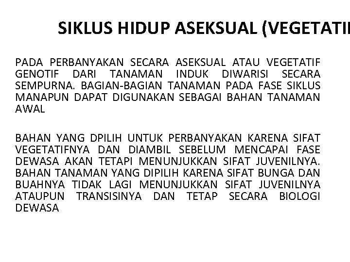 SIKLUS HIDUP ASEKSUAL (VEGETATIF PADA PERBANYAKAN SECARA ASEKSUAL ATAU VEGETATIF GENOTIF DARI TANAMAN INDUK