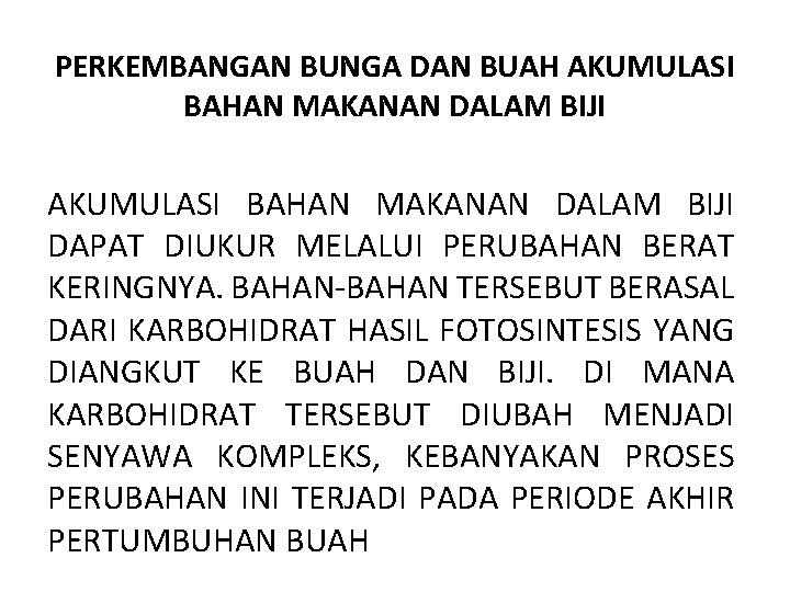 PERKEMBANGAN BUNGA DAN BUAH AKUMULASI BAHAN MAKANAN DALAM BIJI DAPAT DIUKUR MELALUI PERUBAHAN BERAT