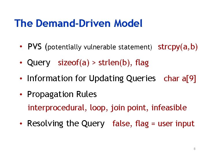 The Demand-Driven Model • PVS (potentially vulnerable statement) strcpy(a, b) • Query sizeof(a) >