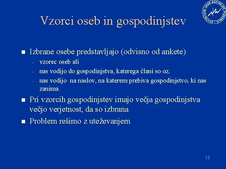 Vzorci oseb in gospodinjstev n Izbrane osebe predstavljajo (odvisno od ankete) - n n