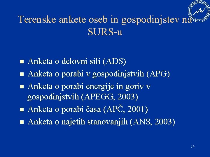 Terenske ankete oseb in gospodinjstev na SURS-u n n n Anketa o delovni sili