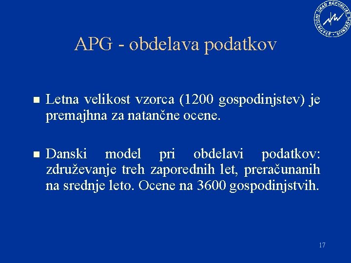 APG - obdelava podatkov n Letna velikost vzorca (1200 gospodinjstev) je premajhna za natančne