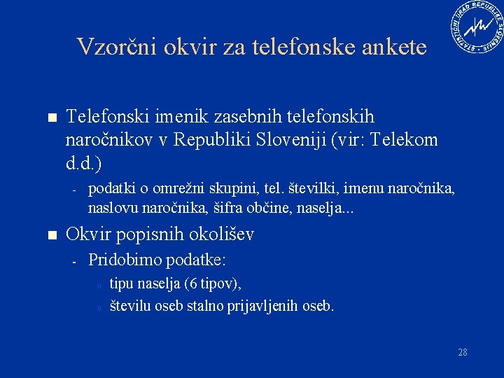 Vzorčni okvir za telefonske ankete n Telefonski imenik zasebnih telefonskih naročnikov v Republiki Sloveniji