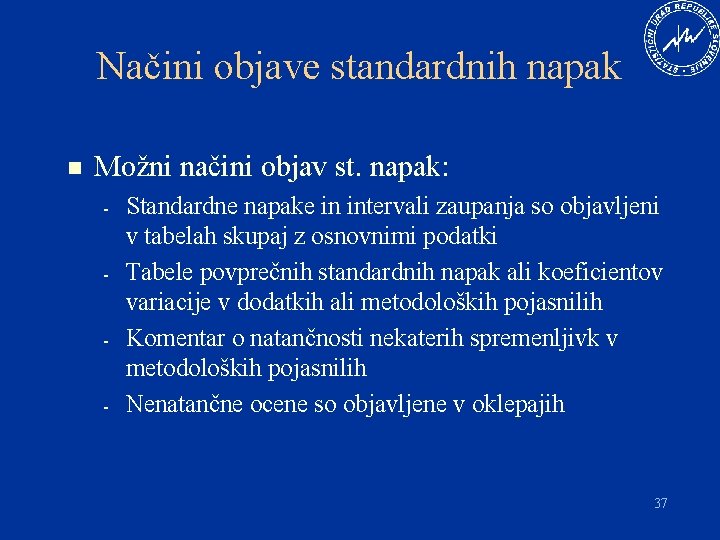 Načini objave standardnih napak n Možni načini objav st. napak: - - Standardne napake