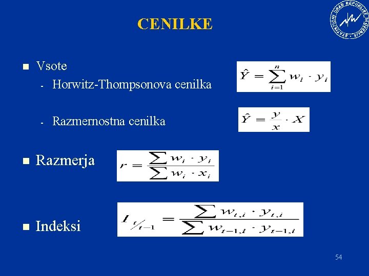 CENILKE n Vsote - Horwitz-Thompsonova cenilka - Razmernostna cenilka n Razmerja n Indeksi 54