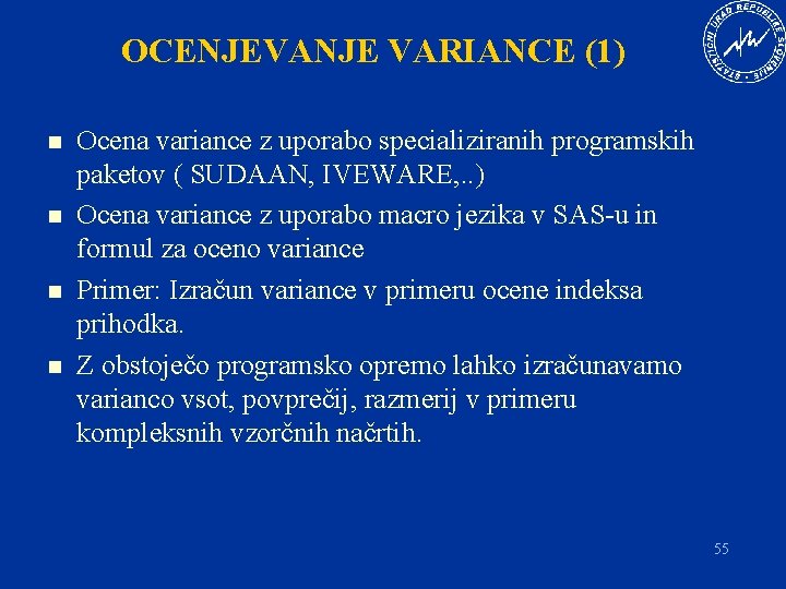 OCENJEVANJE VARIANCE (1) n n Ocena variance z uporabo specializiranih programskih paketov ( SUDAAN,