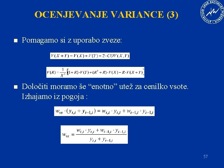 OCENJEVANJE VARIANCE (3) n Pomagamo si z uporabo zveze: n Določiti moramo še “enotno”