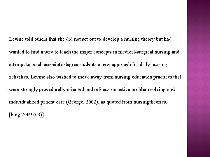 Levine told others that she did not set out to develop a nursing theory