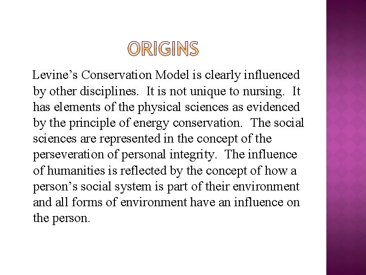 Levine’s Conservation Model is clearly influenced by other disciplines. It is not unique to