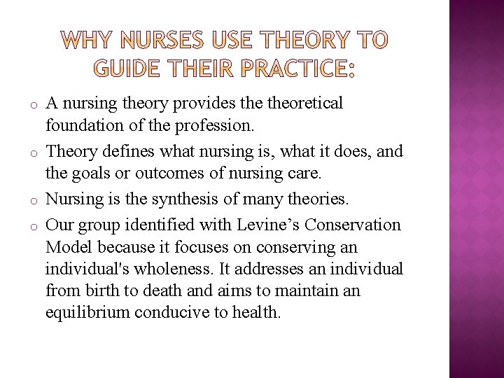 o o A nursing theory provides theoretical foundation of the profession. Theory defines what