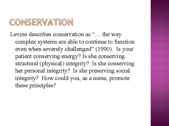 Levine describes conservation as “… the way complex systems are able to continue to