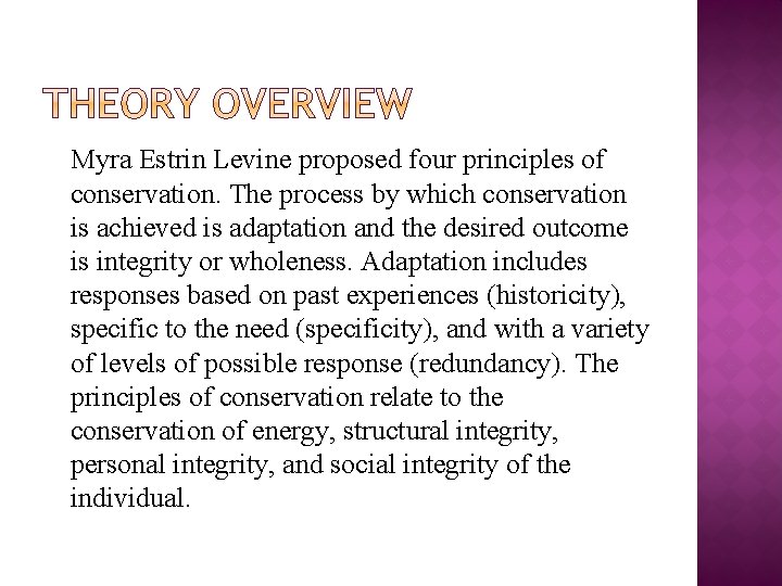 Myra Estrin Levine proposed four principles of conservation. The process by which conservation is