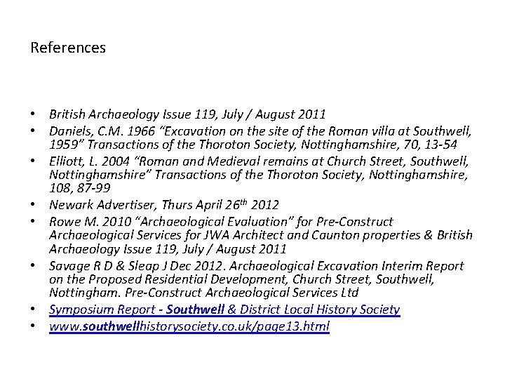 References • British Archaeology Issue 119, July / August 2011 • Daniels, C. M.