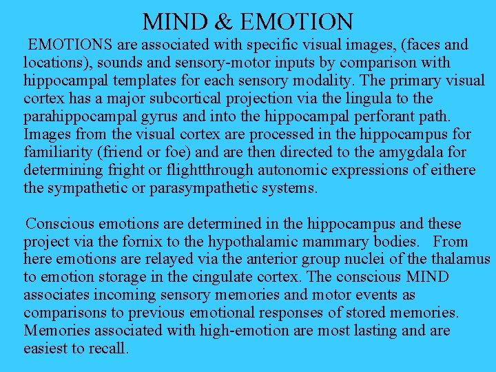 MIND & EMOTIONS are associated with specific visual images, (faces and locations), sounds and