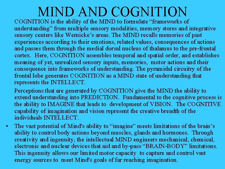 MIND AND COGNITION is the ability of the MIND to formulate “frameworks of understanding”