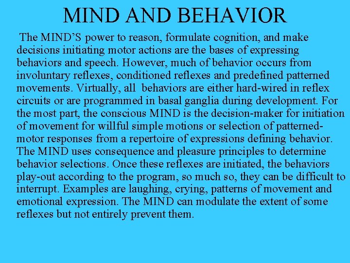 MIND AND BEHAVIOR The MIND’S power to reason, formulate cognition, and make decisions initiating