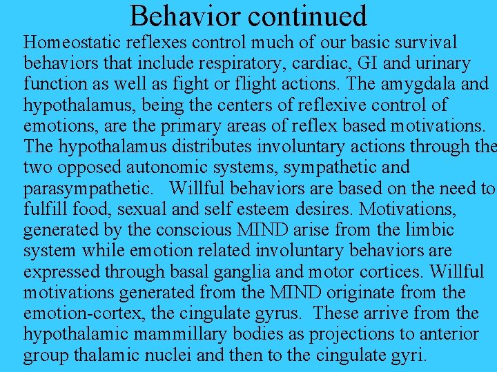 Behavior continued Homeostatic reflexes control much of our basic survival behaviors that include respiratory,