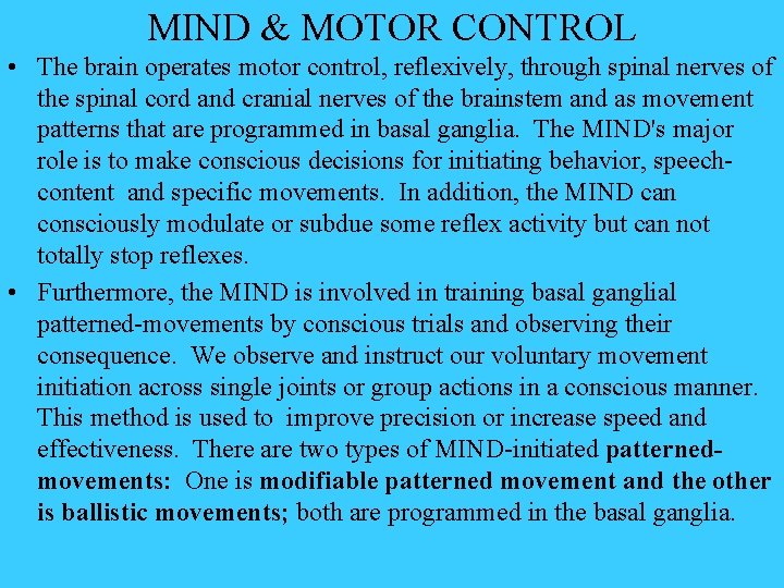 MIND & MOTOR CONTROL • The brain operates motor control, reflexively, through spinal nerves