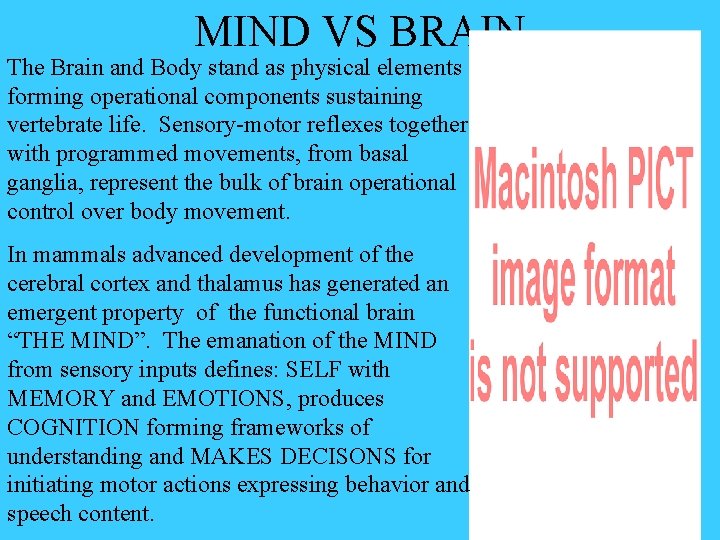 MIND VS BRAIN The Brain and Body stand as physical elements forming operational components