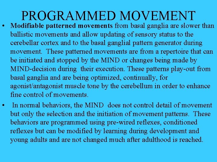 PROGRAMMED MOVEMENT • Modifiable patterned movements from basal ganglia are slower than ballistic movements