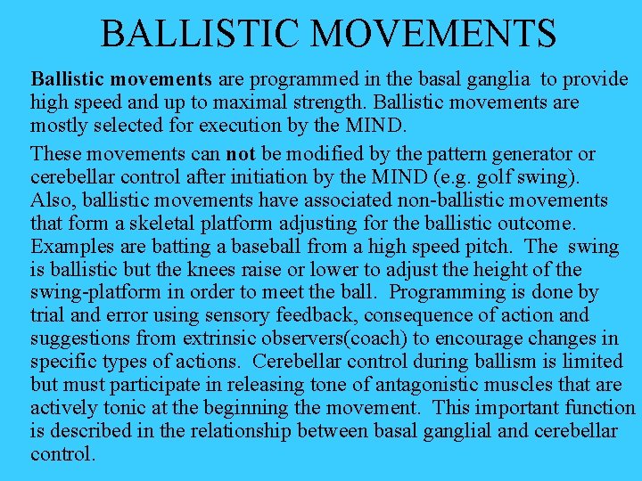 BALLISTIC MOVEMENTS Ballistic movements are programmed in the basal ganglia to provide high speed