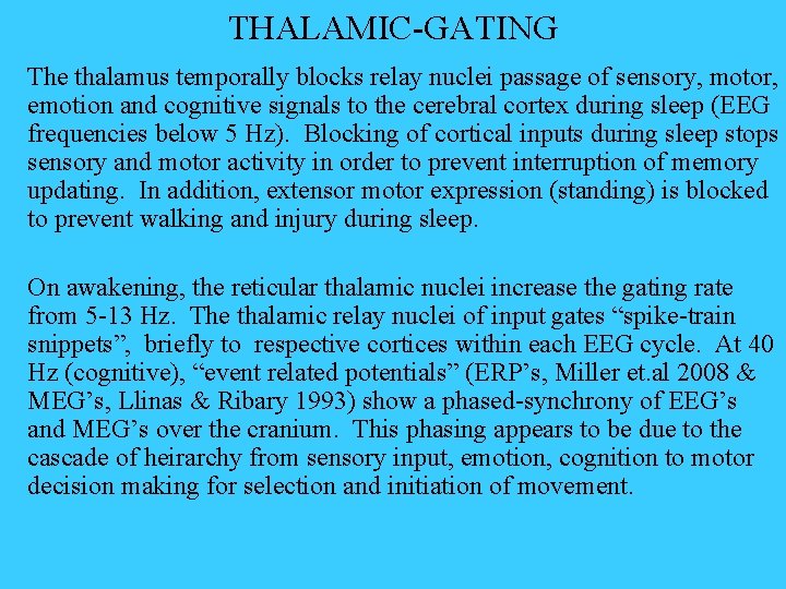 THALAMIC-GATING The thalamus temporally blocks relay nuclei passage of sensory, motor, emotion and cognitive