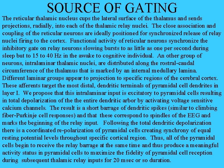 SOURCE OF GATING The reticular thalamic nucleus cups the lateral surface of the thalamus