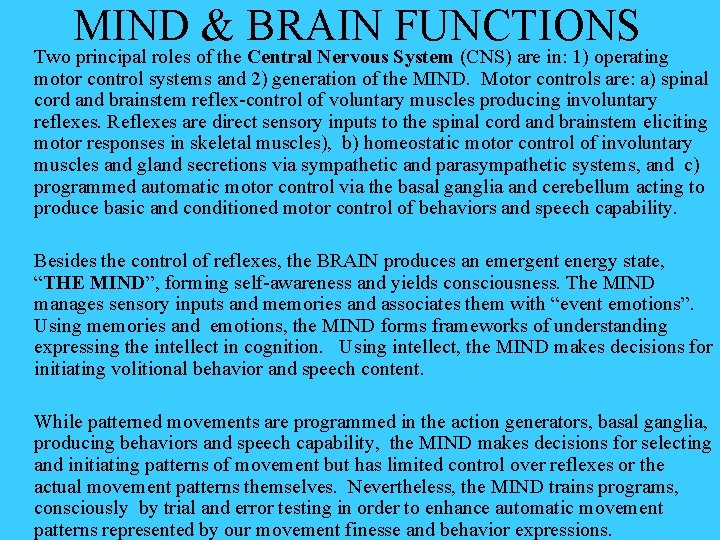 MIND & BRAIN FUNCTIONS Two principal roles of the Central Nervous System (CNS) are