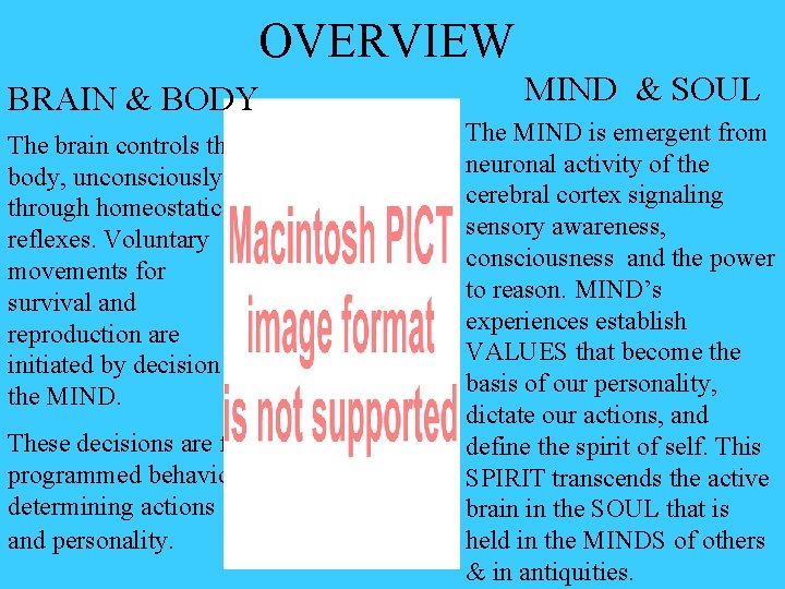 OVERVIEW BRAIN & BODY The brain controls the body, unconsciously, through homeostatic reflexes. Voluntary