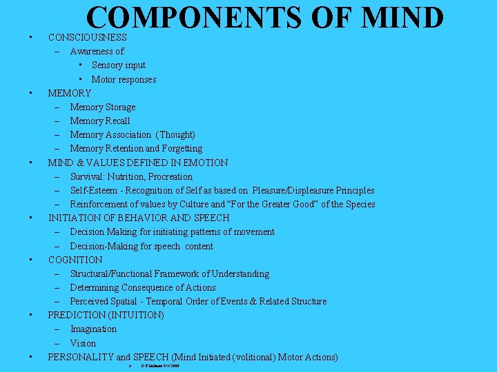  • • COMPONENTS OF MIND CONSCIOUSNESS – Awareness of: • Sensory input •