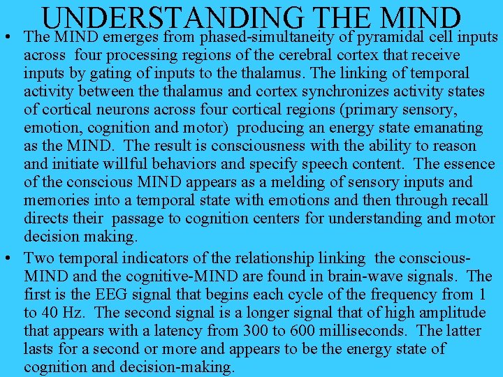  • UNDERSTANDING THE MIND The MIND emerges from phased-simultaneity of pyramidal cell inputs